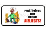 Norāde "Privātīpašums, ieiet, iebraukt aizliegts" (karikatūra)